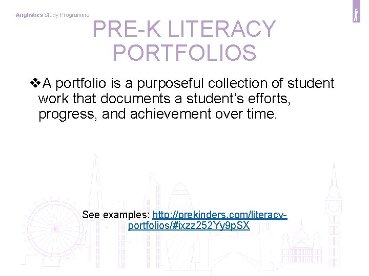 Anglistics Study Programme PRE-K LITERACY PORTFOLIOS v. A portfolio is a purposeful collection of