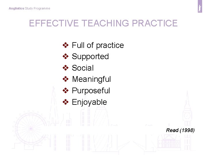 Anglistics Study Programme EFFECTIVE TEACHING PRACTICE v Full of practice v Supported v Social