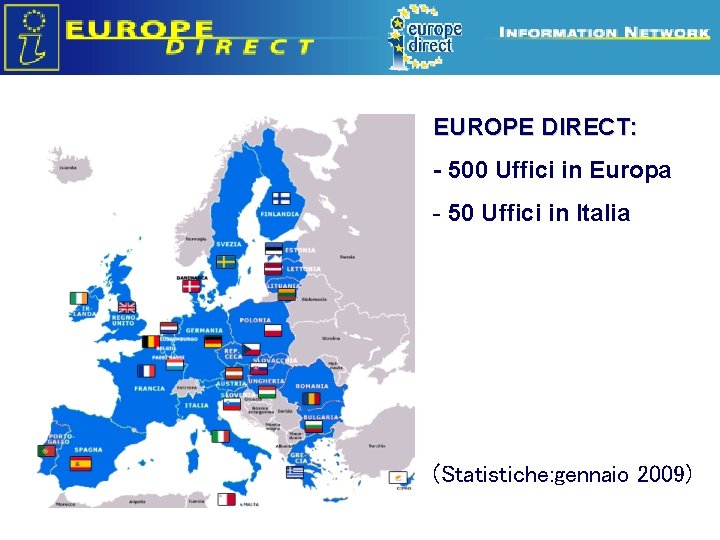 EUROPE DIRECT: - 500 Uffici in Europa - 50 Uffici in Italia (Statistiche: gennaio