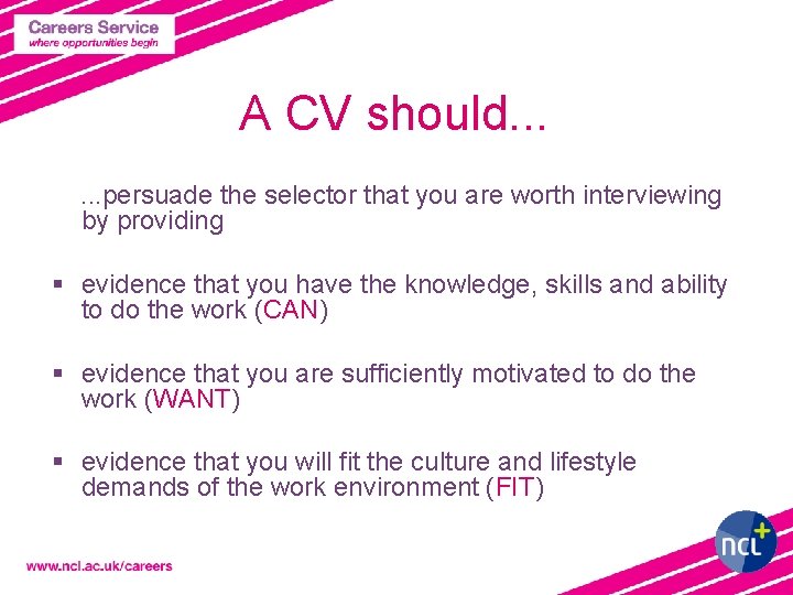 A CV should. . . persuade the selector that you are worth interviewing by