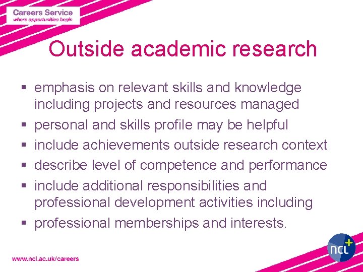 Outside academic research § emphasis on relevant skills and knowledge including projects and resources
