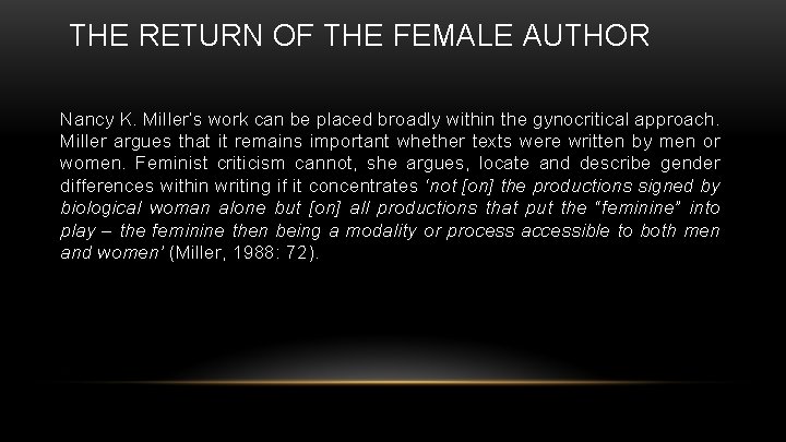 THE RETURN OF THE FEMALE AUTHOR Nancy K. Miller’s work can be placed broadly