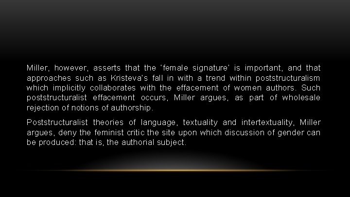 Miller, however, asserts that the ‘female signature’ is important, and that approaches such as