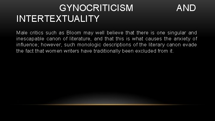 GYNOCRITICISM INTERTEXTUALITY AND Male critics such as Bloom may well believe that there is