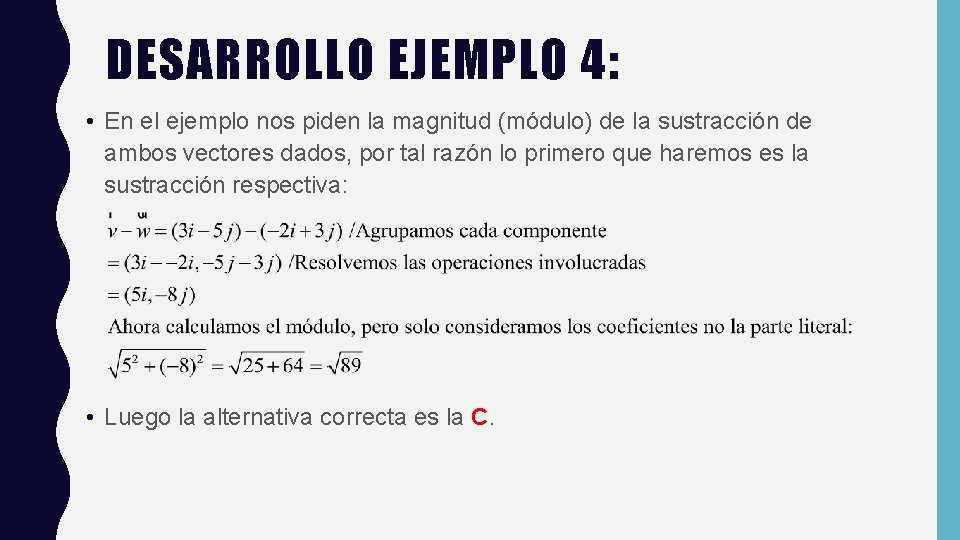 DESARROLLO EJEMPLO 4: • En el ejemplo nos piden la magnitud (módulo) de la