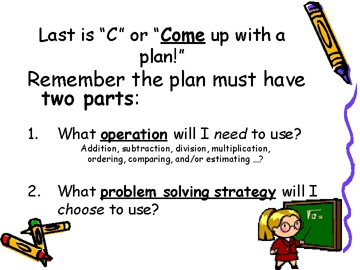 Last is “C” or “Come up with a plan!” Remember the plan must have