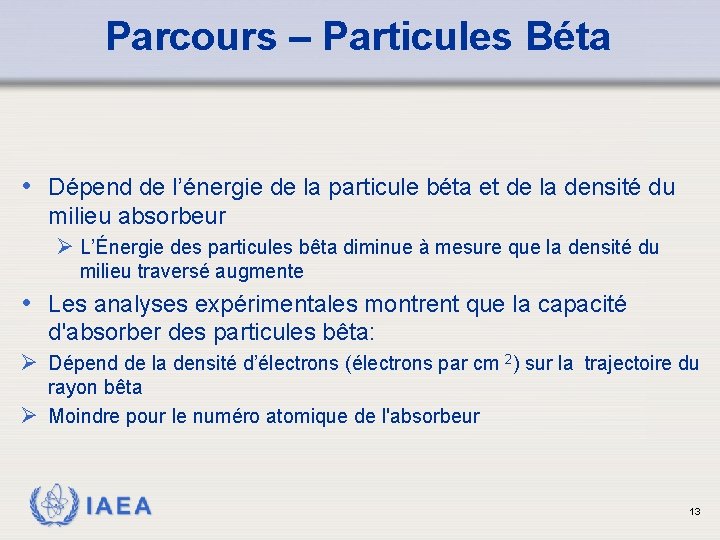 Parcours – Particules Béta • Dépend de l’énergie de la particule béta et de
