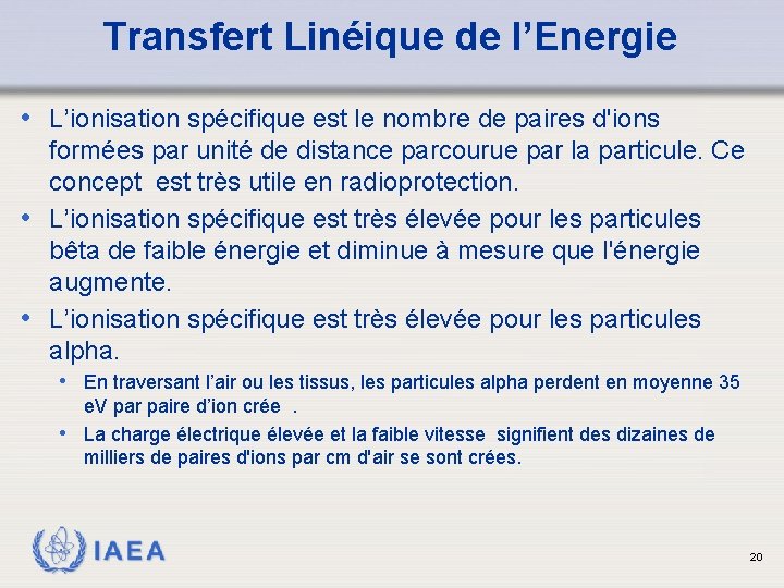 Transfert Linéique de l’Energie • L’ionisation spécifique est le nombre de paires d'ions formées