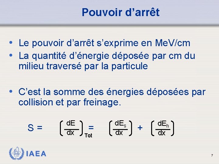 Pouvoir d’arrêt • Le pouvoir d’arrêt s’exprime en Me. V/cm • La quantité d’énergie