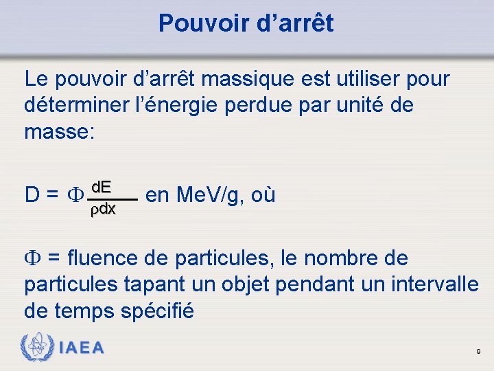 Pouvoir d’arrêt Le pouvoir d’arrêt massique est utiliser pour déterminer l’énergie perdue par unité