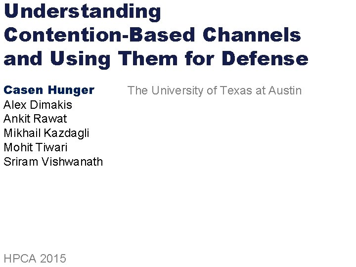 Understanding Contention-Based Channels and Using Them for Defense Casen Hunger Alex Dimakis Ankit Rawat