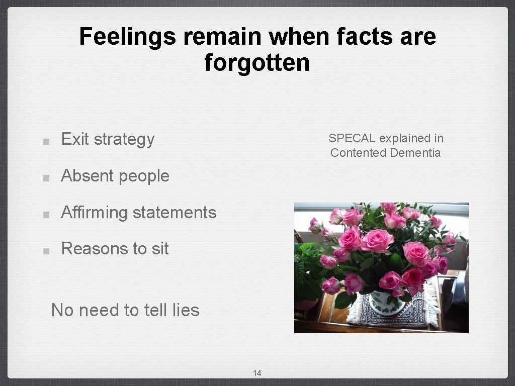 Feelings remain when facts are forgotten Exit strategy SPECAL explained in Contented Dementia Absent