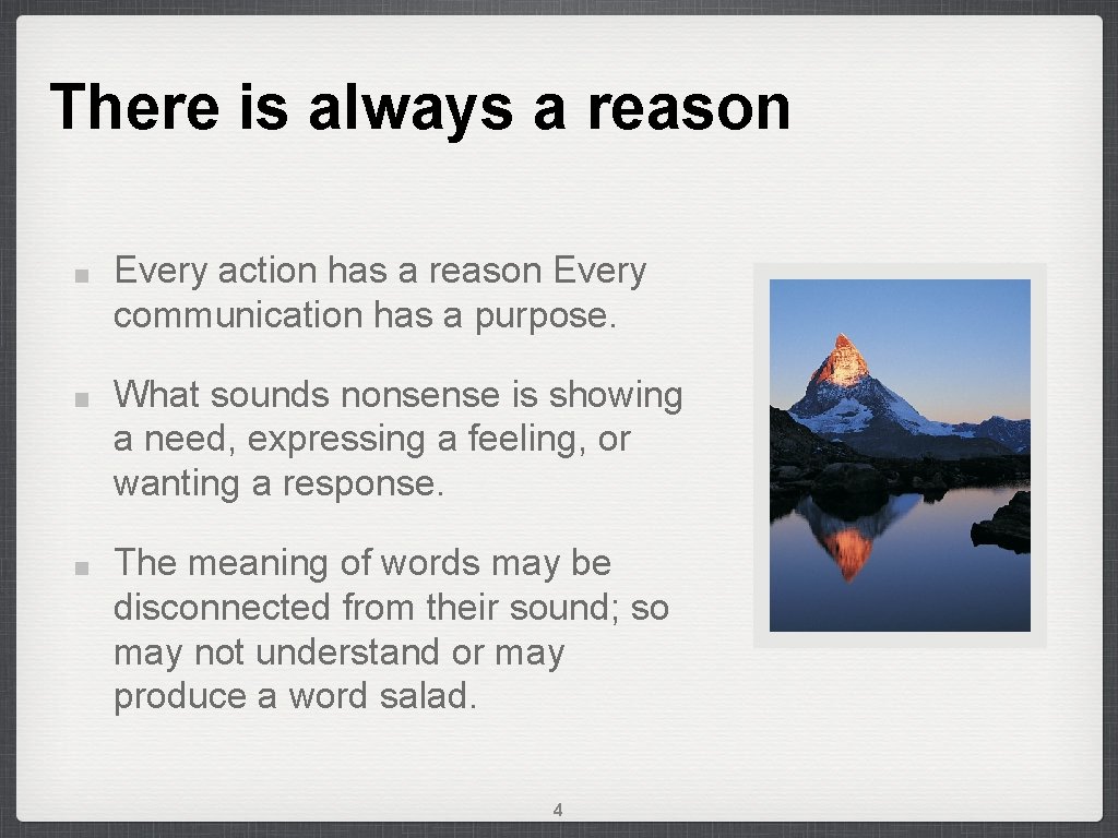There is always a reason Every action has a reason Every communication has a