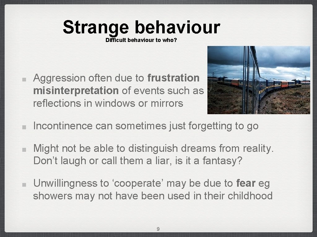 Strange behaviour Difficult behaviour to who? Aggression often due to frustration misinterpretation of events