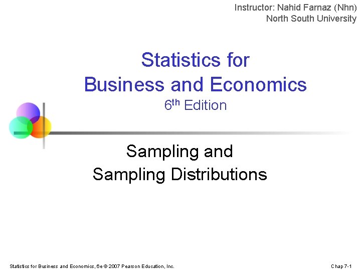 Instructor: Nahid Farnaz (Nhn) North South University Statistics for Business and Economics 6 th