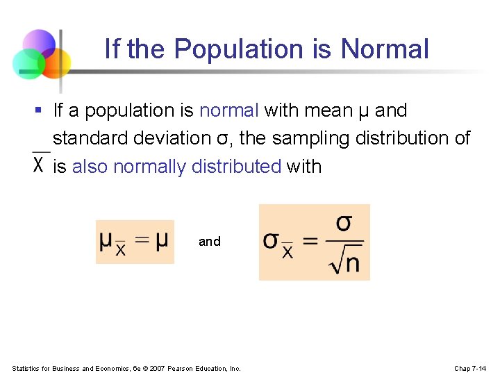 If the Population is Normal § If a population is normal with mean μ