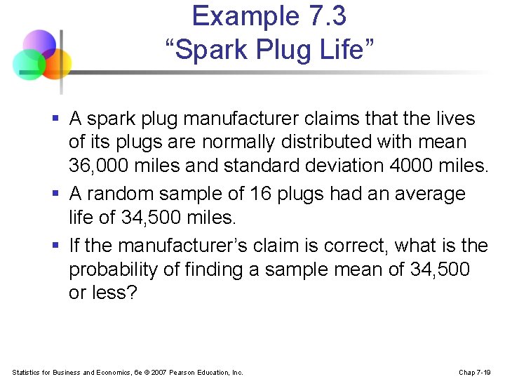 Example 7. 3 “Spark Plug Life” § A spark plug manufacturer claims that the