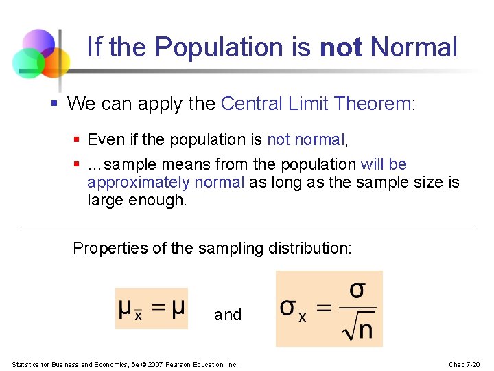 If the Population is not Normal § We can apply the Central Limit Theorem:
