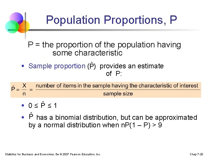 Population Proportions, P P = the proportion of the population having some characteristic §