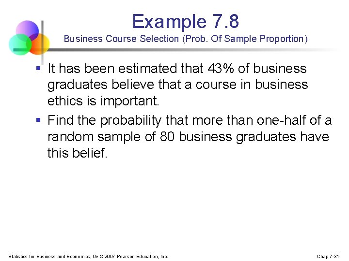 Example 7. 8 Business Course Selection (Prob. Of Sample Proportion) § It has been