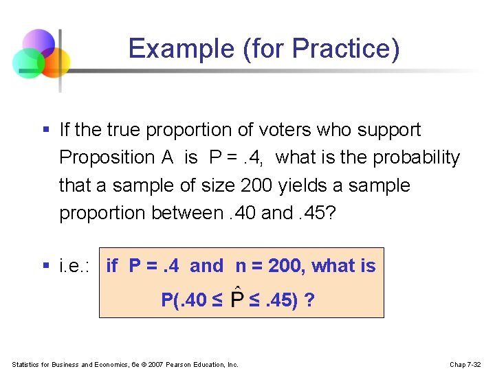 Example (for Practice) § If the true proportion of voters who support Proposition A