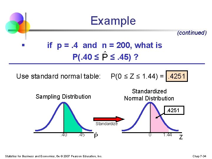 Example (continued) § if p =. 4 and n = 200, what is P(.