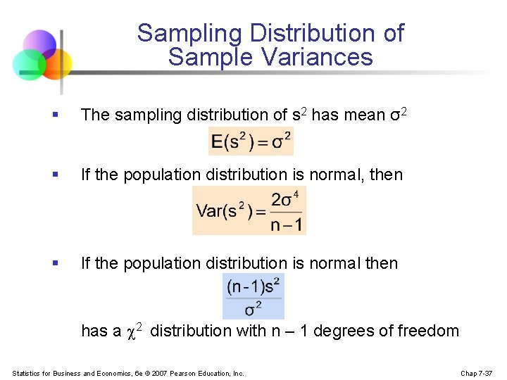Sampling Distribution of Sample Variances § The sampling distribution of s 2 has mean