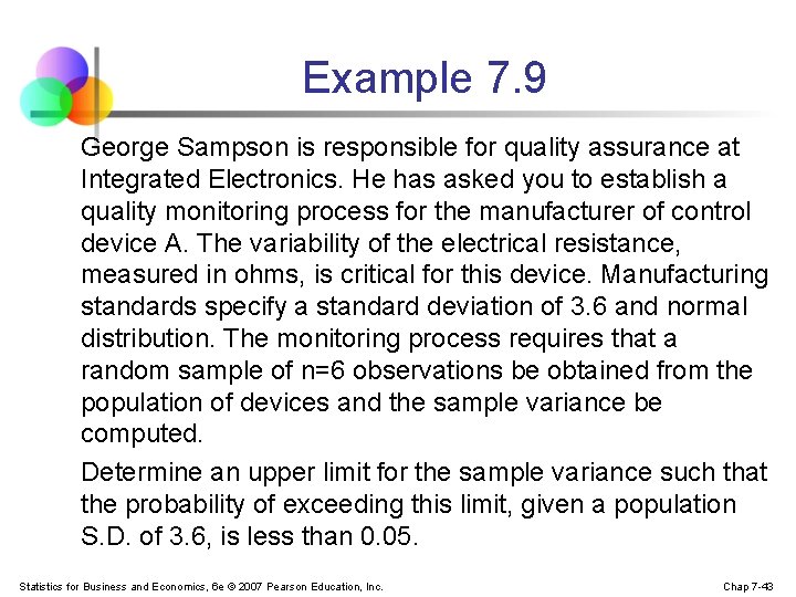 Example 7. 9 George Sampson is responsible for quality assurance at Integrated Electronics. He