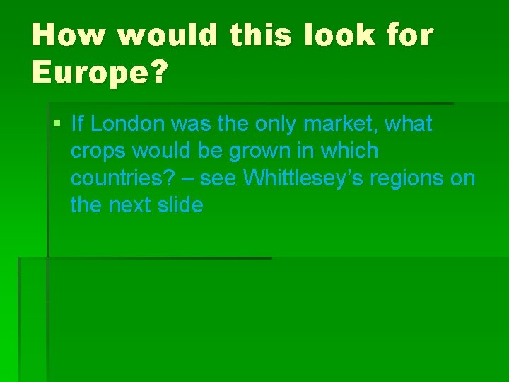 How would this look for Europe? § If London was the only market, what
