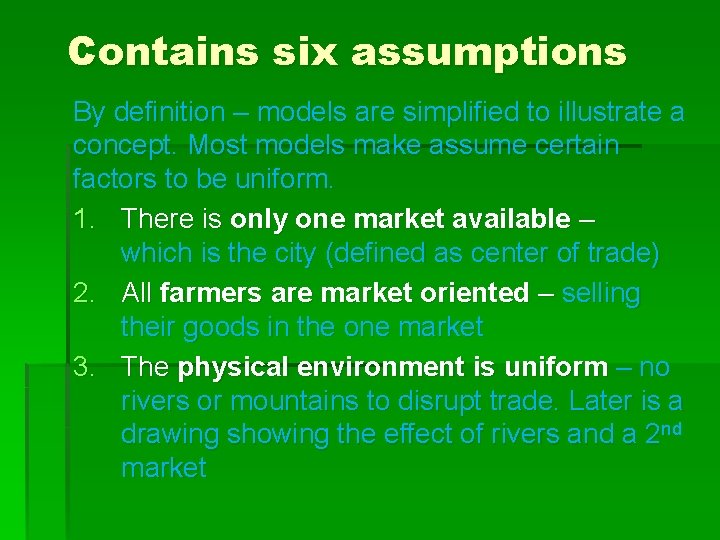 Contains six assumptions By definition – models are simplified to illustrate a concept. Most
