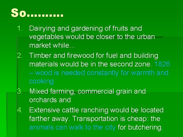 So………. 1. Dairying and gardening of fruits and vegetables would be closer to the
