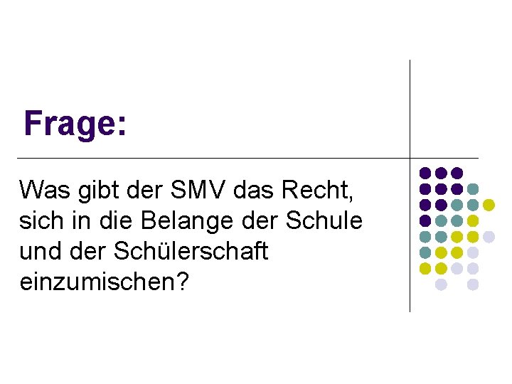 Frage: Was gibt der SMV das Recht, sich in die Belange der Schule und