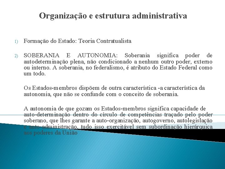 Organização e estrutura administrativa 1) Formação do Estado: Teoria Contratualista 2) SOBERANIA E AUTONOMIA: