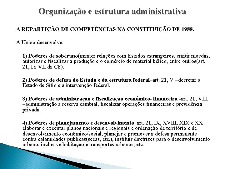 Organização e estrutura administrativa A REPARTIÇÃO DE COMPETÊNCIAS NA CONSTITUIÇÃO DE 1988. A União