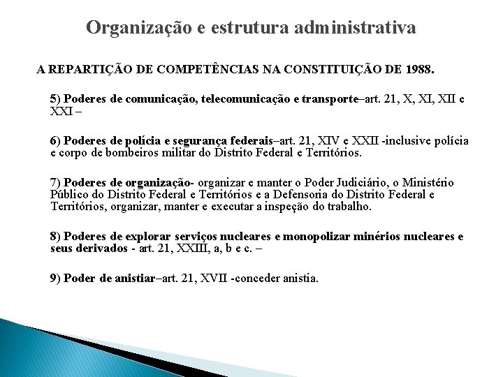 Organização e estrutura administrativa A REPARTIÇÃO DE COMPETÊNCIAS NA CONSTITUIÇÃO DE 1988. 5) Poderes