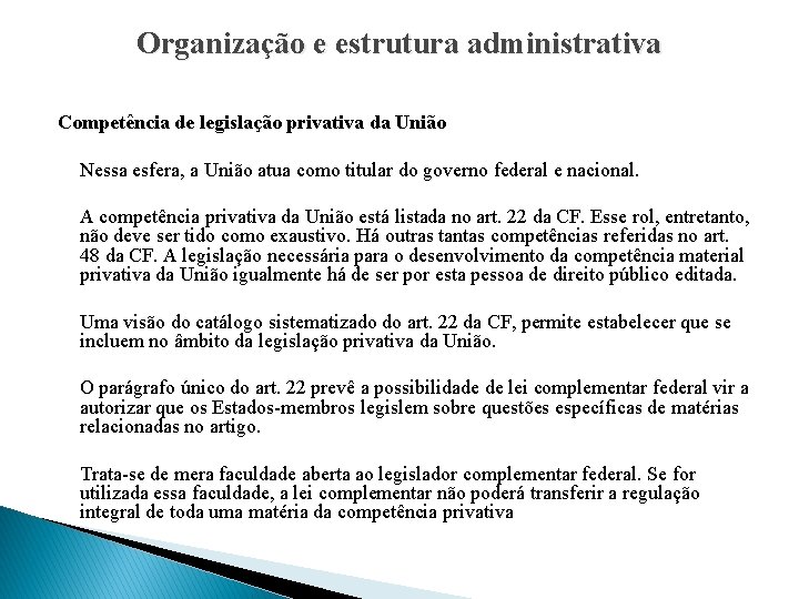 Organização e estrutura administrativa Competência de legislação privativa da União Nessa esfera, a União