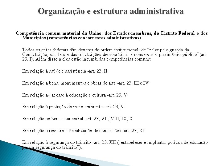 Organização e estrutura administrativa Competência comum material da União, dos Estados-membros, do Distrito Federal