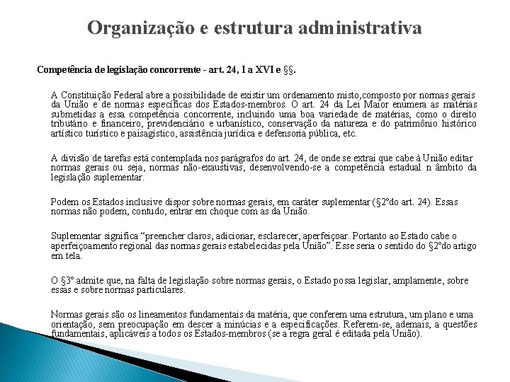 Organização e estrutura administrativa Competência de legislação concorrente - art. 24, I a XVI