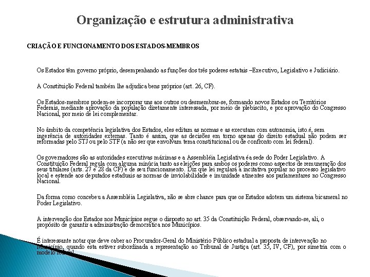 Organização e estrutura administrativa CRIAÇÃO E FUNCIONAMENTO DOS ESTADOS-MEMBROS Os Estados têm governo próprio,