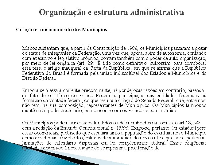 Organização e estrutura administrativa Criação e funcionamento dos Municípios Muitos sustentam que, a partir