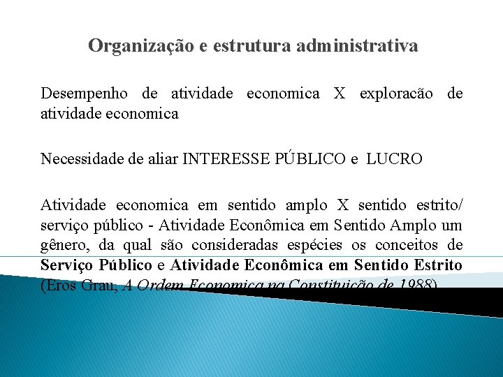 Organização e estrutura administrativa Desempenho de atividade economica X exploracão de atividade economica Necessidade