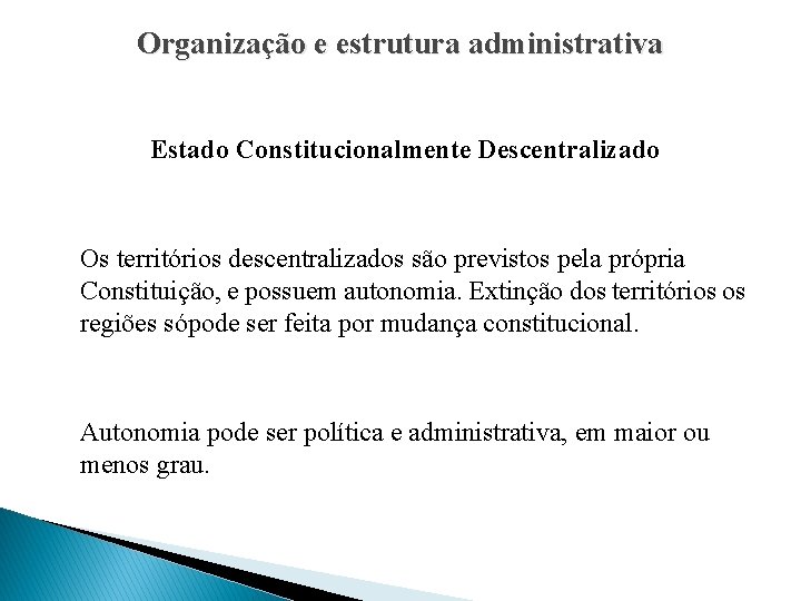 Organização e estrutura administrativa Estado Constitucionalmente Descentralizado Os territórios descentralizados são previstos pela própria