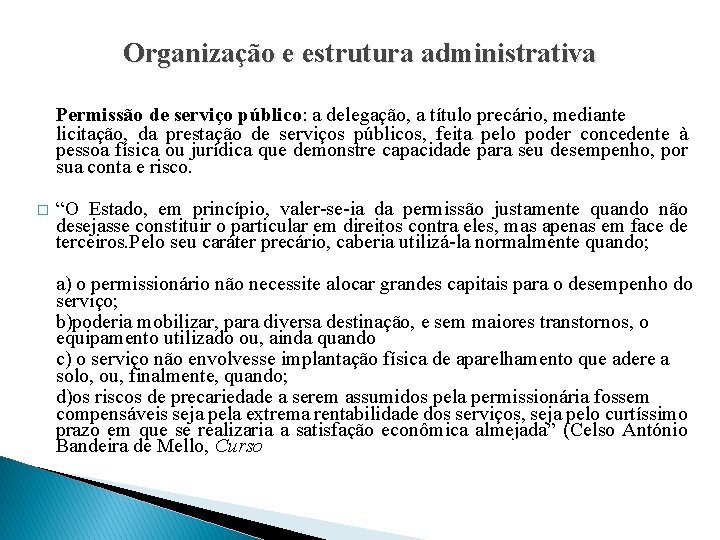 Organização e estrutura administrativa Permissão de serviço público: a delegação, a título precário, mediante