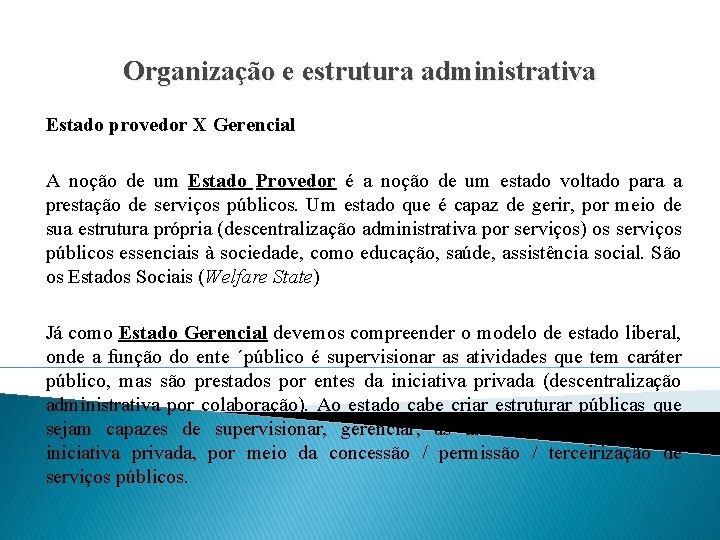 Organização e estrutura administrativa Estado provedor X Gerencial A noção de um Estado Provedor