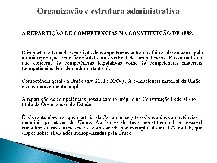 Organização e estrutura administrativa A REPARTIÇÃO DE COMPETÊNCIAS NA CONSTITUIÇÃO DE 1988. O importante