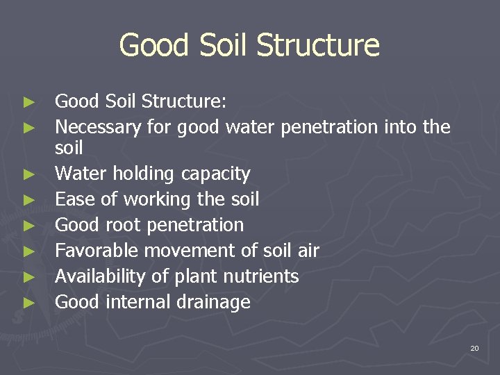 Good Soil Structure ► ► ► ► Good Soil Structure: Necessary for good water