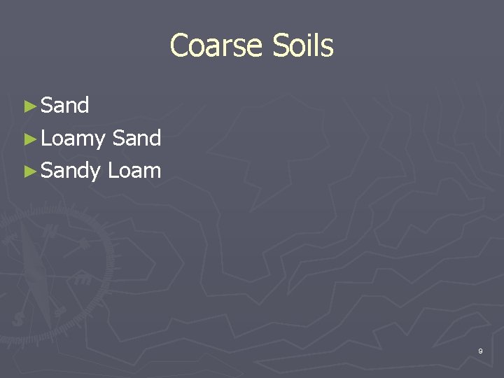 Coarse Soils ► Sand ► Loamy Sand ► Sandy Loam 9 