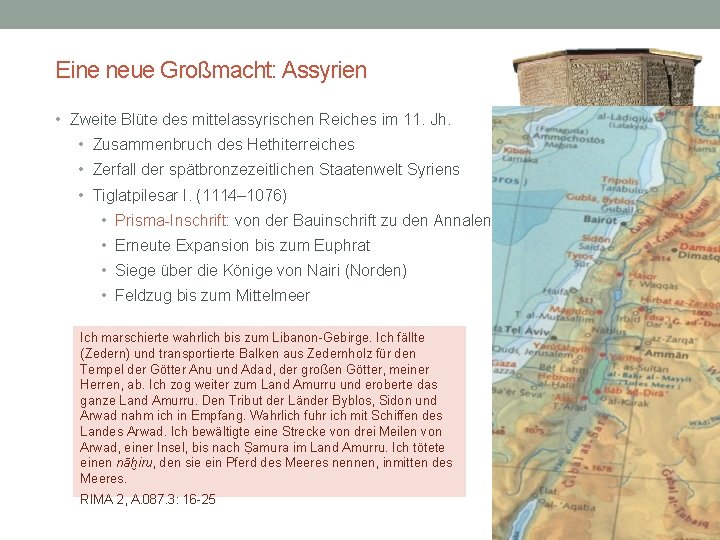 Eine neue Großmacht: Assyrien • Zweite Blüte des mittelassyrischen Reiches im 11. Jh. •