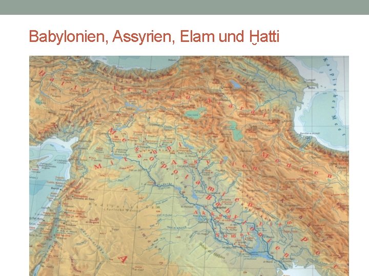 Babylonien, Assyrien, Elam und Ḫatti 