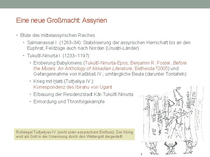 Eine neue Großmacht: Assyrien • Blüte des mittelassyrischen Reiches • Salmanassar I. (1263– 34):